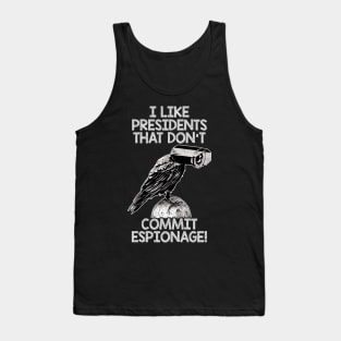 I Like Presidents That Don't Commit Espionage! Tank Top